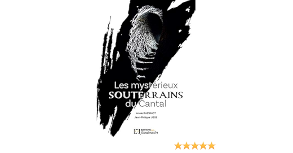Amazon Fr Les Mysterieux Souterrains Du Cantal Rassinot Annie Usse Jean Philippe Livres Amazon Fr Les Mysterieux Souterrains Du Cantal Rassinot Annie Usse Jean Philippe Livres