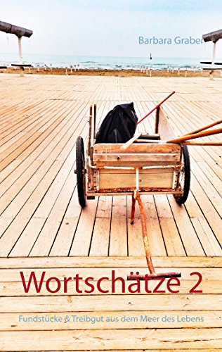 Wortschätze 2: Fundstücke & Treibgut aus dem Meer des Lebens