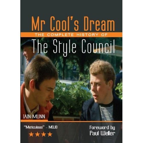 Mr Cool's Dream: The Complete History of the "Style Council" ("Paul Weller" 80's Band) Mr Cool's Dream: The Complete History of the "Style Council" ("Paul Weller" 80's Band)