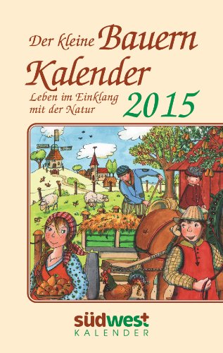 Der kleine Bauernkalender 2015 Taschenkalender: Leben im Einklang mit der Natur