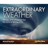 Extraordinary Weather: Wonders of the Atmosphere from Dust Storms to Lightning Strikes