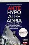 Image de Akte Hypo Alpe Adria: Von der Geldmaschine zum Milliardengrab. Verantwortliche, Profiteure, Hintergründe