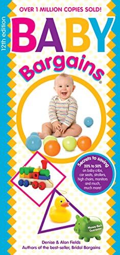 Baby Bargains (2018): Secrets to Saving 20% to 50% on Baby Cribs, Car Seats, Strollers, High Chairs and Much, Much More! 2018 Update!