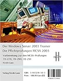 Der Windows Server 2003 Trainer - Die Pflichtprüfungen für den MCSA 2003: Vorbereitung für die MCSA-Prüfungen 70-270, 70-290 und 70-291 by 