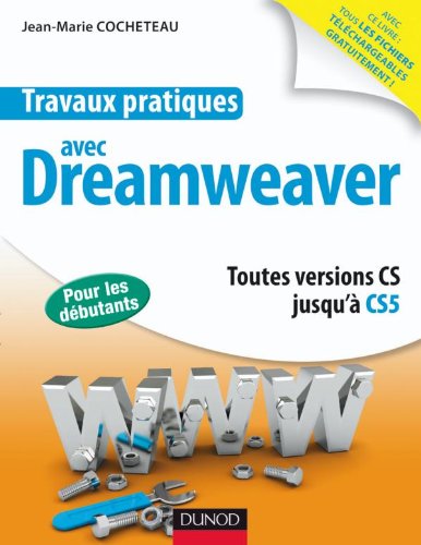 Travaux pratiques avec Dreamweaver: Toutes versions jusqu'à CS5 gratuit Travaux pratiques avec Dreamweaver: Toutes versions jusqu'à CS5 gratuit