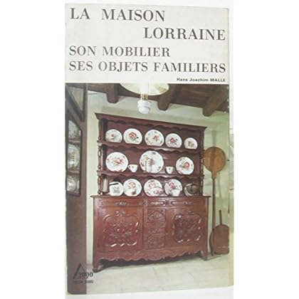 La Maison lorraine : Son mobilier, ses objets familiers (Delta 2000) La Maison lorraine : Son mobilier, ses objets familiers (Delta 2000)