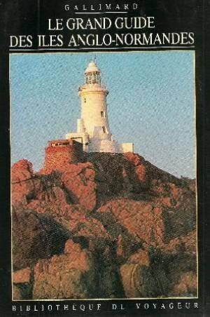 couverture de : Le Grand guide des &icirc;les Anglo-Normandes