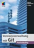 Versionsverwaltung mit Git: Praxiseinstieg (mitp Professional) by 