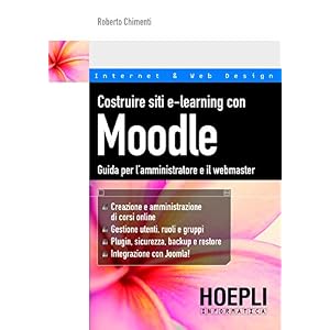 Costruire siti e-learning con Moodle: Guida per l'amministratore e il webmaster (Inte