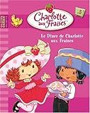 Charlotte aux Fraises, Tome 5 : Le Dîner de Charlotte aux Fraises