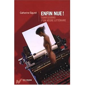 Enfin nue ! : Confessions d'un nègre littéraire Livre en Ligne - Telecharger Ebook