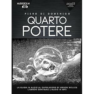 Quarto potere. Audiofilm: La guida in audio al capolavoro di Orson Welles Quarto potere. Audiofilm: La guida in audio al capolavoro di Orson Welles