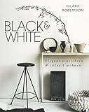 Black & White: Elegant einrichten & stilvoll wohnen by