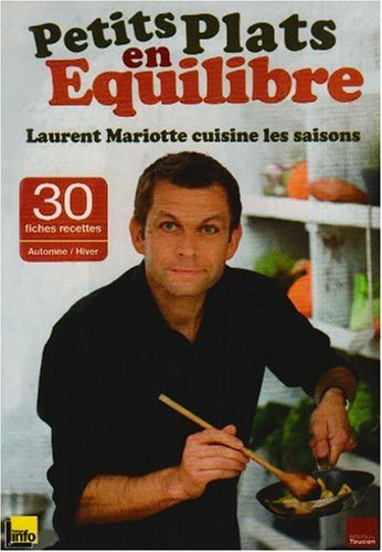 Petits plats en équilibre : Laurent Mariotte cuisine les saisons : Avec 30 fiches recettes Automne/Hiver francais Petits plats en équilibre : Laurent Mariotte cuisine les saisons : Avec 30 fiches recettes Automne/Hiver francais