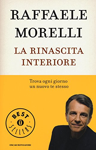 La rinascita interiore. Trova ogni giorno un nuovo te stesso La rinascita interiore. Trova ogni giorno un nuovo te stesso