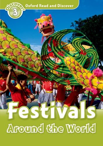Oxford read and discover: level 3: festivals around the world