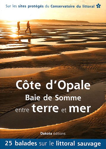 Côte d'Opale, baie de Somme, entre terre et mer