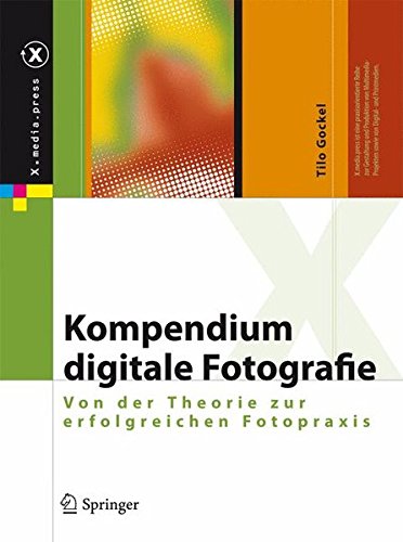 Download Kompendium digitale Fotografie: Von der Theorie zur erfolgreichen Fotopraxis (X.media.press) Download Kompendium digitale Fotografie: Von der Theorie zur erfolgreichen Fotopraxis (X.media.press)