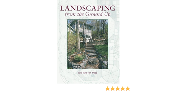 Landscaping From The Ground Up Von Trapp Sara Jane Amazon De Bucher