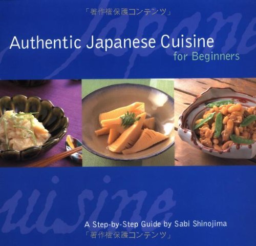 Authentic Japanese Cuisine for Beginners: A Step-by-Step Guide by Sabi Shinojima (2003-04-04)