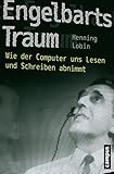 Engelbarts Traum: Wie der Computer uns Lesen und Schreiben abnimmt by Henning Lobin