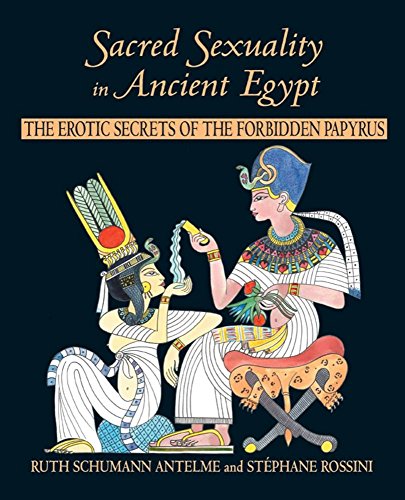 Sacred Sexuality in Ancient Egypt: The Erotic Secrets of the Forbidden Papyri by Antelme, Ruth Schumann, Rossini, St¨¦phane, Rossini, Stephane (2001) Paperback