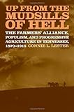 Image de Up from the Mudsills of Hell: The Farmers' Alliance, Populism, And Progressive Agriculture in Tennessee, 1870-1915
