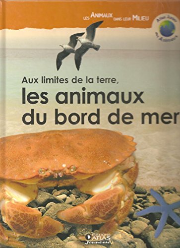 Aux limites de la terre, les animaux du bord de mer