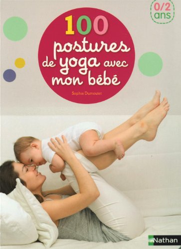 Download 100 postures de yoga avec mon bébé Download 100 postures de yoga avec mon bébé