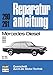 Produktbild Reparaturanleitung: Mercedes Diesel 200-300, 76 bis 78. (6313 418). 200 D, 220 D, 240 D, 300 D. 4- Zylinder und 5- Zylinder