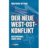 Der neue West-Ost-Konflikt: Inszenierung einer Krise: Inszenierung einer Krise - Hintergründe und Strategien