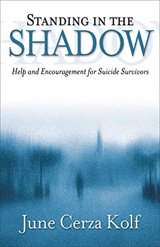 Standing In The Shadow Help And Encouragement For Suicide - 