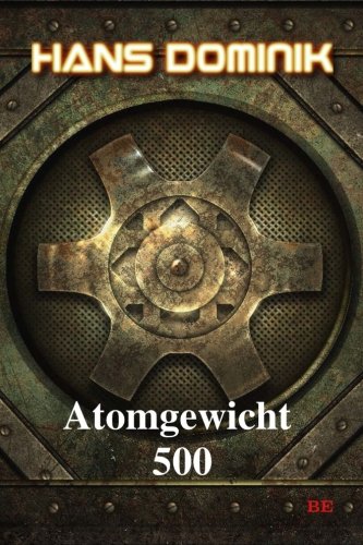 Preisvergleich Produktbild Atomgewicht 500 (Hans Dominiks Utopien)
