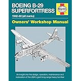 Boeing B-29 Superfortress Manual (Owners Workshop Manual): 1942–60 (all marks)