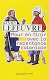 Pour en finir avec la repentance coloniale