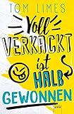 Voll verkackt ist halb gewonnen by Tom Limes