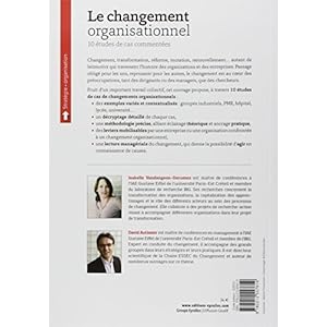Le changement organisationnel: 10 études de cas commentées.