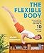 The Flexible Body: Move better anywhere, anytime in 10 minutes a day (English Edition) by Roger Frampton