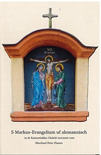 Download S Markus Evangelium Uf Alemanisch In Dr Kaiserstiahler Dialekt Iwersetzt Vum Eberhard Peter Flamm Pdf Cemilhamid