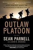 Outlaw Platoon: Heroes, Renegades, Infidels, and the Brotherhood of War in Afghanistan (English Edition) by 