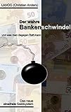 Der wahre Bankenschwindel und was man dagegen tun kann by 