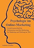 Image de Psychologie im Online-Marketing: Sozialwissenschaftliche Erkenntnisse und ihre Bedeutung für Market