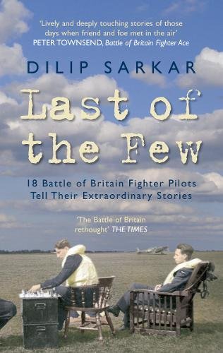 Download Last of the Few: 18 Battle of Britain Fighter Pilots Tell Their Extraordinary Stories