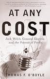 At Any Cost: Jack Welch, General Electric, and the Pursuit of Profit (English Edition) by 