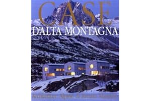 Casa d'alta montagna: restauri e nuove architetture-Häuser in den Bergen: Architect Renato Maurizio