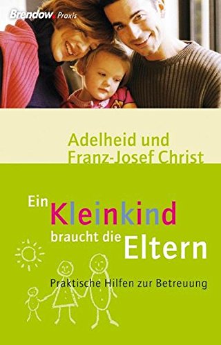 Download Ein Kleinkind braucht die Eltern: Praktische Hilfen für die Betreuung Download Ein Kleinkind braucht die Eltern: Praktische Hilfen für die Betreuung