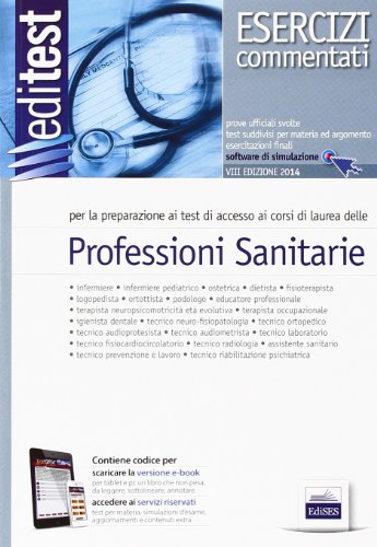 EdiTEST 2. Esercizi-Professioni sanitarie per la preparazione ai test di ammissione online. Con software di simulazione EdiTEST 2. Esercizi-Professioni sanitarie per la preparazione ai test di ammissione online. Con software di simulazione