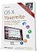 OS X 10.10 Yosemite - Grundlagen zum Mac-Betriebssystem umfassend und hilfreich erklärt: inkl. Infos zu iCloud & iPhone/iPad mit iOS 8 by
