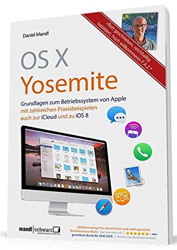 OS X 10.10 Yosemite - Grundlagen zum Mac-Betriebssystem umfassend und hilfreich erklärt: inkl. Infos zu iCloud & iPhone/iPad mit iOS 8
