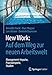 New Work: Auf dem Weg zur neuen Arbeitswelt: Management-Impulse, Praxisbeispiele, Studien by 